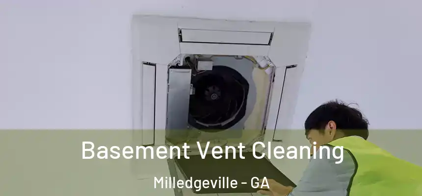  Basement Vent Cleaning Milledgeville - GA