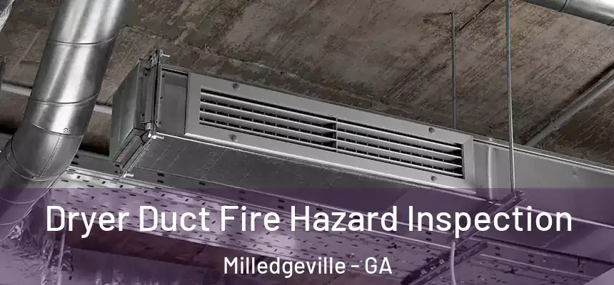  Dryer Duct Fire Hazard Inspection Milledgeville - GA