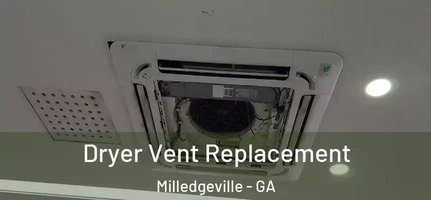  Dryer Vent Replacement Milledgeville - GA
