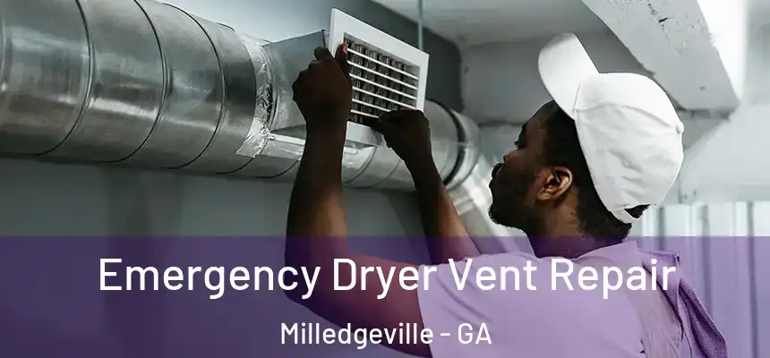  Emergency Dryer Vent Repair Milledgeville - GA