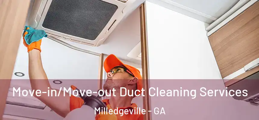  Move-in/Move-out Duct Cleaning Services Milledgeville - GA