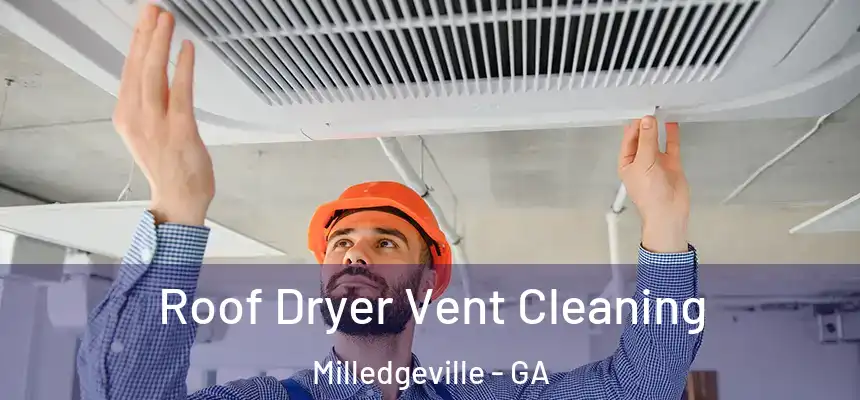  Roof Dryer Vent Cleaning Milledgeville - GA