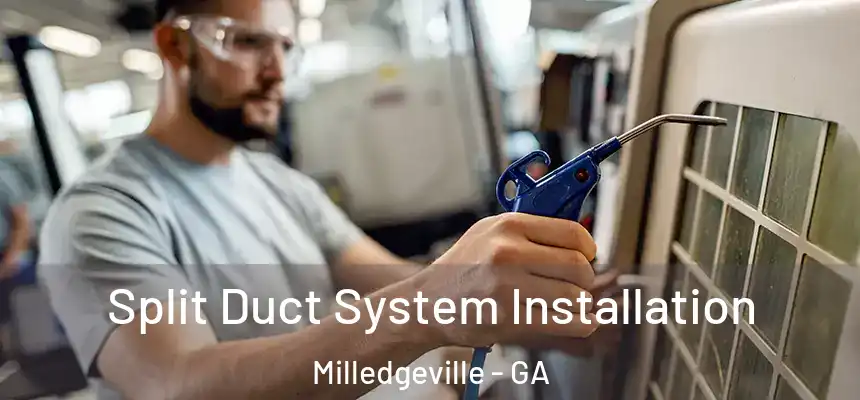  Split Duct System Installation Milledgeville - GA
