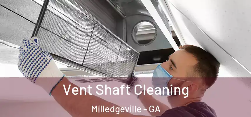  Vent Shaft Cleaning Milledgeville - GA